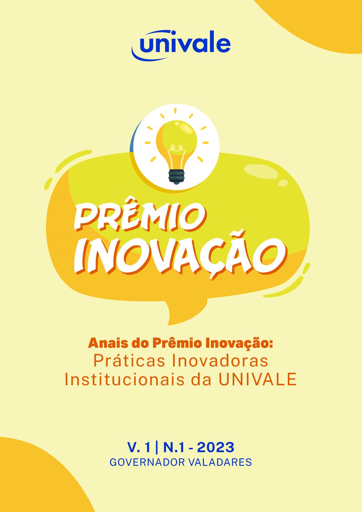 					Visualizar v. 1 n. 1 (2023): Anais do Prêmio Inovação: Práticas Inovadoras Institucionais da UNIVALE
				