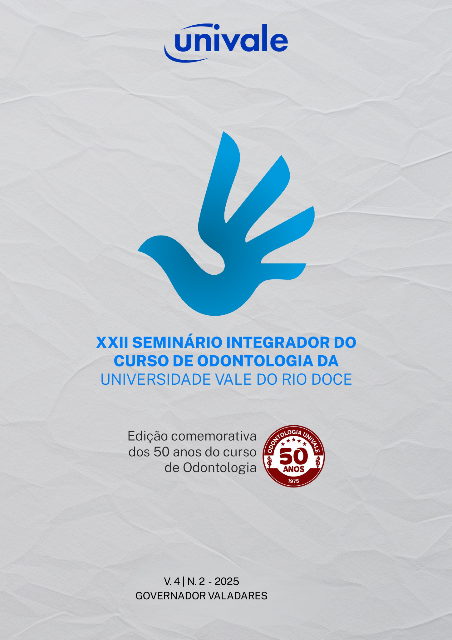 					Visualizar v. 4 n. 2 (2025): Anais do Seminário Integrador do Curso de Odontologia da UNIVALE
				